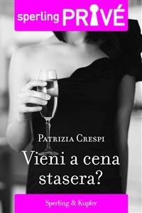 Vieni a cena stasera - Patrizia Crespi - ebook