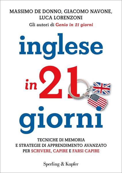 Inglese in 21 giorni. Tecniche di memoria e strategie di apprendimento avanzato per scrivere, capire e farsi capire - Massimo De Donno,Luca Lorenzoni,Giacomo Navone - ebook