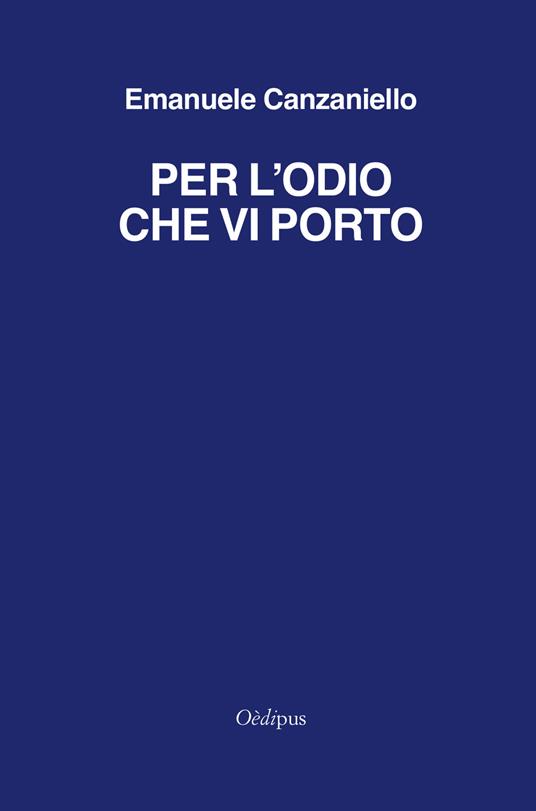 Per l'odio che vi porto - Emanuele Canzaniello - copertina