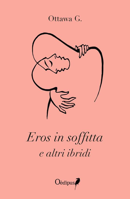 Eros in soffitta e altri ibridi - Ottawa G. - copertina
