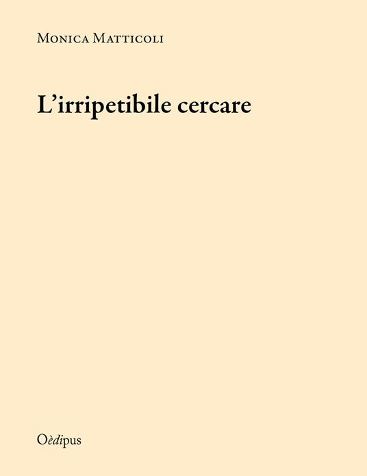L' irripetibile cercare - Monica Matticoli - copertina