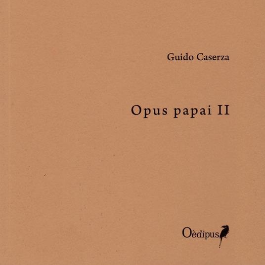 Opus papai. Vol. 2 - Guido Caserza - copertina