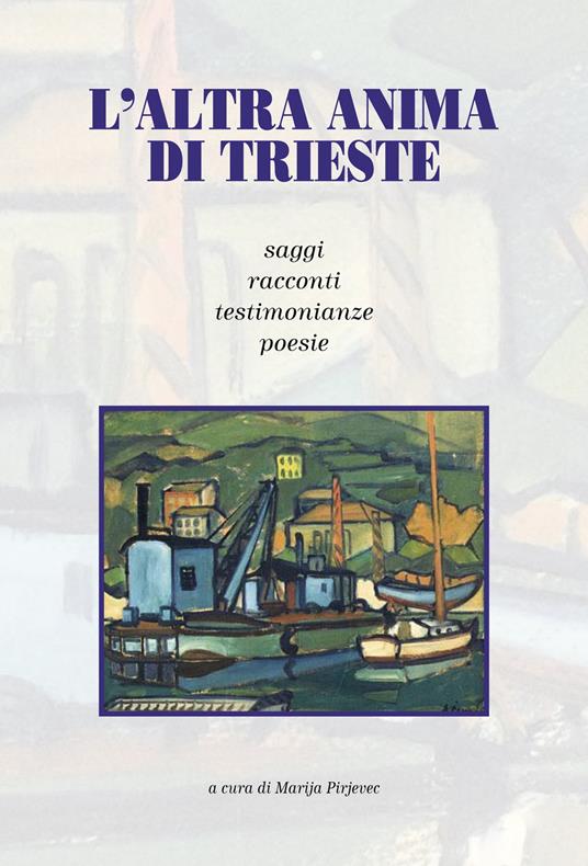 L' altra anima di Trieste - Marija Pirjevec - copertina