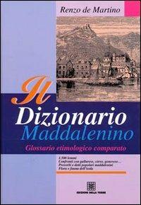 Il dizionario maddalenino. Glossario etimologico comparato - Renzo De Martino - copertina