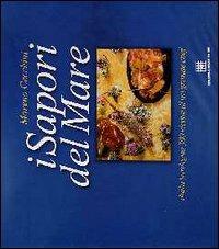 I sapori del mare. Dalla Sardegna, 300 ricette di un grande chef - Moreno Cecchini - copertina
