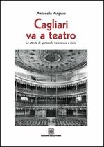 Cagliari va teatro. Le attività di spettacolo tra cronaca e storia