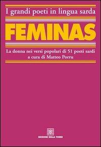 Féminas. La donna nei versi popolari di 51 poeti sardi. Testo sardo e italiano - copertina