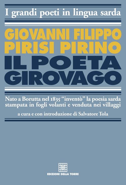 Il poeta girovago. Ediz. italiana e sarda - Giovanni Filippo Pirisi Pirino - copertina
