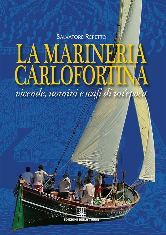 La marineria carlofortina. Vicende, uomini e scafi di un'epoca - Salvatore Repetto - ebook