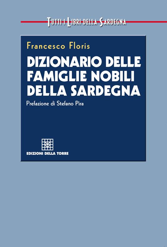 Dizionario delle famiglie nobili della Sardegna - Francesco Floris - ebook