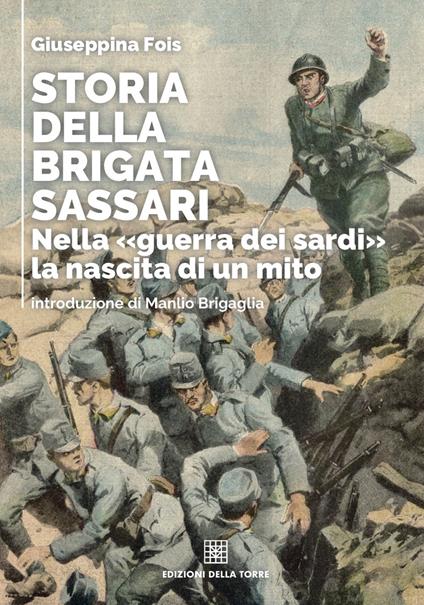 Storia della brigata Sassari. Nella «guerra dei sardi» la nascita di un mito - Giuseppina Fois - copertina