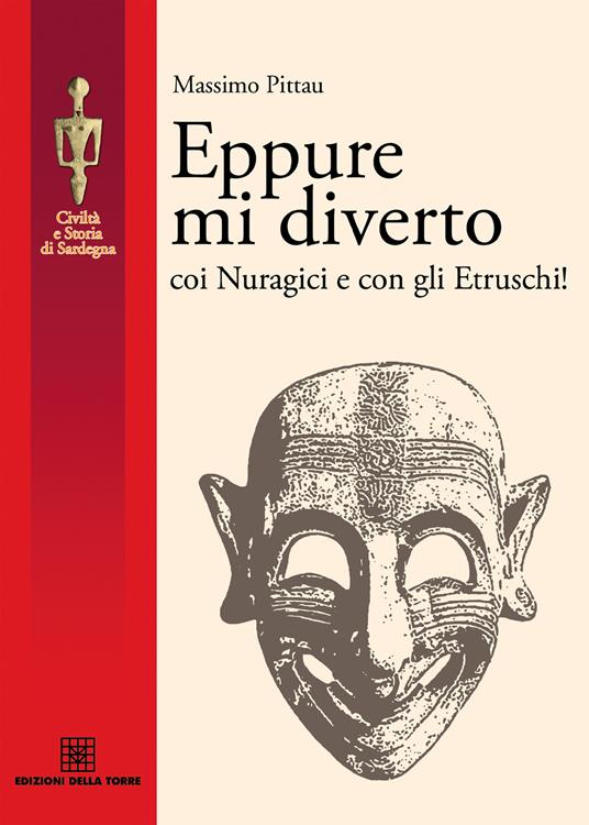 Eppure mi diverto coi Nuragici e con gli Etruschi! - Massimo Pittau - ebook