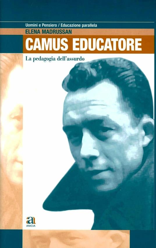 La pedagogia dell'assurdo. Albert Camus come educatore - Elena Madrussan - copertina