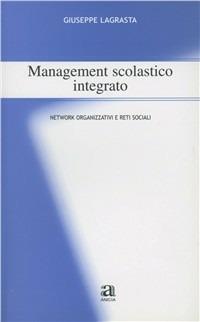 Management scolastico integrato. Network organizzativi e reti sociali - Giuseppe Lagrasta - copertina