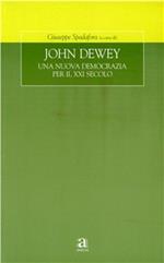 John Dewey. Una nuova democrazia per il XXI secolo