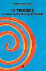 In-tendere. L'umana sophia di Pirandello