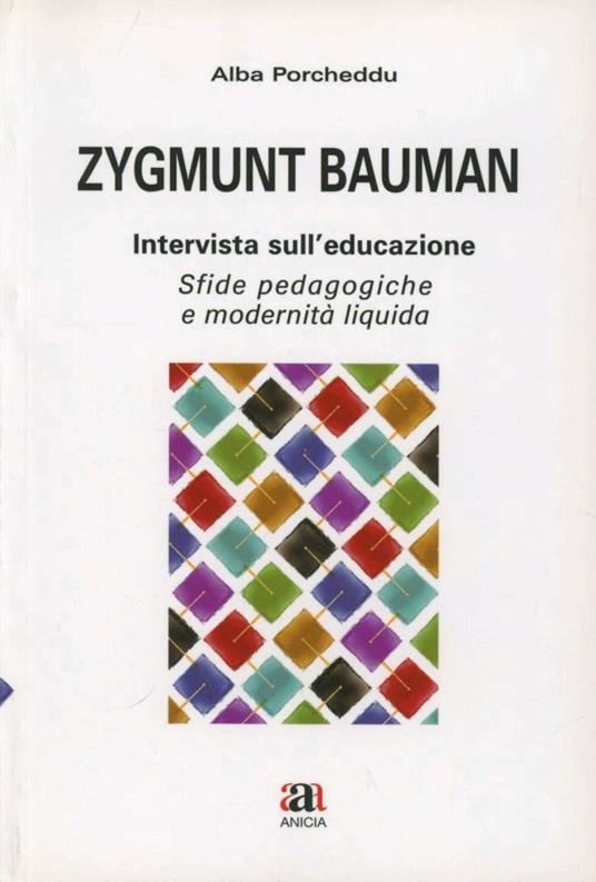 Zygmunt Bauman intervista sull'educazione. Sfide pedagogiche e modernità liquida - Alba Porcheddu - copertina