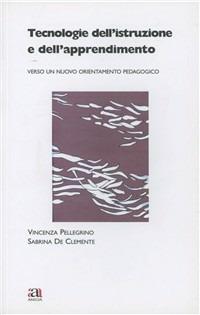 Tecnologie dell'istruzione e dell'apprendimento - Vincenza Pellegrino,Sabrina De Clemente - copertina