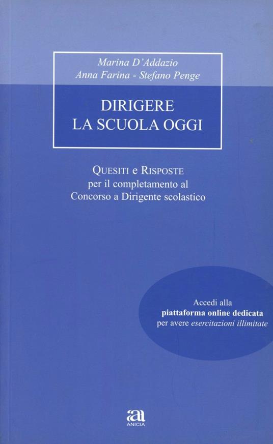 Dirigere la scuola oggi. Quesiti e risposte - Marina D'Addazio,Anna Farina,Stefano Penge - copertina