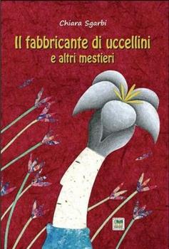 Libro Il fabbricante di uccellini e altri misteri Chiara Sgarbi