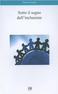 Sotto il segno dell'inclusione - Patrizia Gaspari - copertina