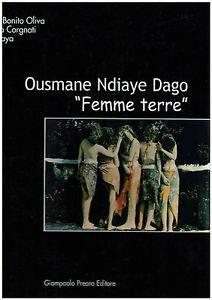 Ousmane Ndiaye Dago. Femme Terre - Achille Bonito Oliva,Martina Corgnati,Tshikala K. Biaya - copertina