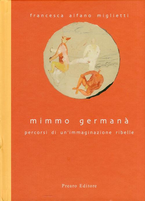 Mimmo Germanà. Ediz. illustrata - Tommaso Trini,Giampaolo Prearo,Francesca Alfano Miglietti - copertina