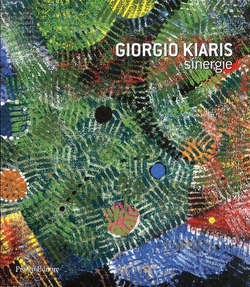 Giorgio Kiaris. Sinergie. Catalogo della mostra. Ediz. illustrata - Alessio Calestani,Gastone Biggi - copertina