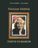 Giuliano Grittini. Tribute to Marilyn. Three hundred sixty-six special days. Ediz. italiana e inglese