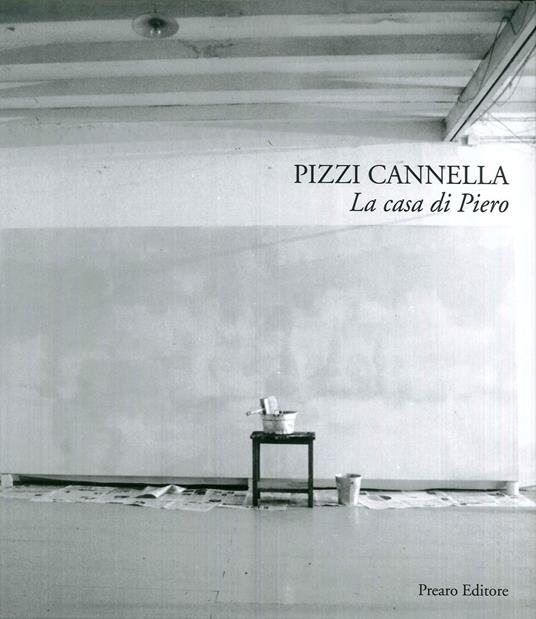 Pizzi Cannella. La casa di Piero - Gianluca Ranzi - copertina