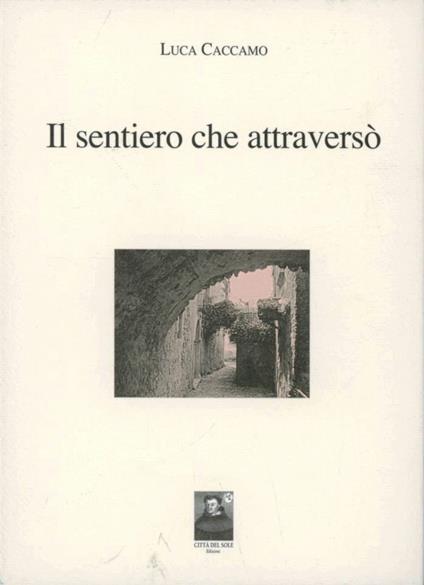 Il sentiero che attraversò - Luca Caccamo - copertina