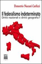 Il federalismo indeterminato. Diritti nazionali o diritti geografici?