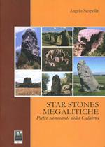 Star Stones megalitiche. Pietre sconosciute della Calabria