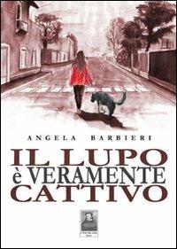 Il lupo è veramente cattivo - Angela Barbieri - copertina