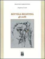 Bottega bizantina. Vol. 1: Gli anelli.