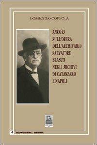 Ancora sull'opera dell'archivario Salvatore Blasco negli archivi di Catanzaro e Napoli - Domenico Coppola - copertina