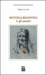 Bottega bizantina. Vol. 3: Gli amuleti.