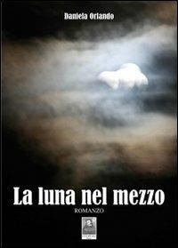 La luna nel mezzo - Daniela Orlando - copertina