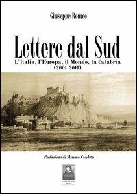 Lettere dal sud. L'Italia, l'Europa, il mondo, la Calabria (2001-2011) - Giuseppe Romeo - copertina