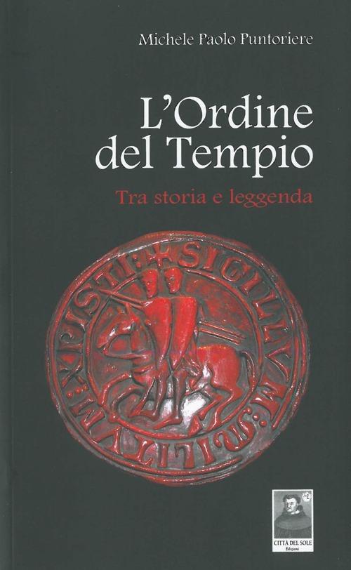 L' ordine del tempio. Tra storia e leggenda - Michele P. Puntorieri - copertina