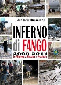 Inferno di fango. Le alluvioni a Messina e provincia - Gianluca Rossellini - copertina