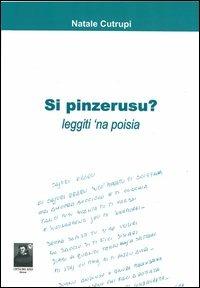 Si pinzerusu? Leggiti'na poisia - Natale Cutrupi - copertina