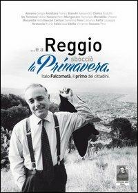 ... E a Reggio sbocciò la primavera. Italo Falcomatà, il primo dei cittadini - copertina