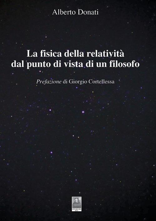 La fisica della relatività dal punto di vista di un filosofo - Alberto Donati - copertina