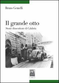 Il grande otto. Storie dimenticate di Calabria - Bruno Gemelli - copertina