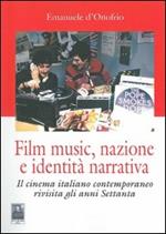Film music, nazione e identità narrativa. Il cinema italiano contemporaneo rivisita gli anni Settanta