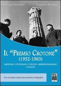 Il «Premio Crotone» (1952-1963). Impegno culturale e nuovo meridionalismo - Gaetano Leonardi,Christian Palmieri - copertina