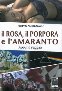 Il rosa, il porpora e l'amaranto appunti reggini - Filippo Ambroggio - copertina