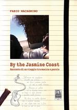By the Jasmine coast. Racconto di un viaggio tra musica e parole. Con 21 brani mp3 scaricabili online