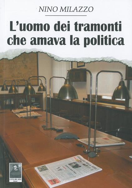 L' uomo dei tramonti che amava la politica - Nino Milazzo - copertina